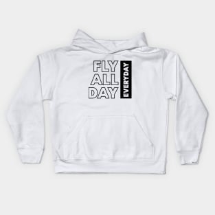 Fly all day everyday Kids Hoodie